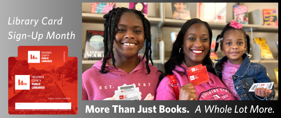 A lovely family holds up their library cards with text that says Library Card Sign-up Month, more than just books, a whole lot more