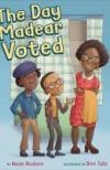 The Day Madear Voted by Wade Hudson