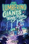 The Lumbering Giants of Windy Pines by Gabe Netz