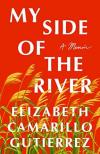 My Side of the River: A Memoir by Elizabeth Camarillo Gutierrez