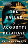 The Ballad of Jacquotte Delahaye by Briony Cameron