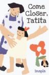 Come Closer, Tatita by Imapla